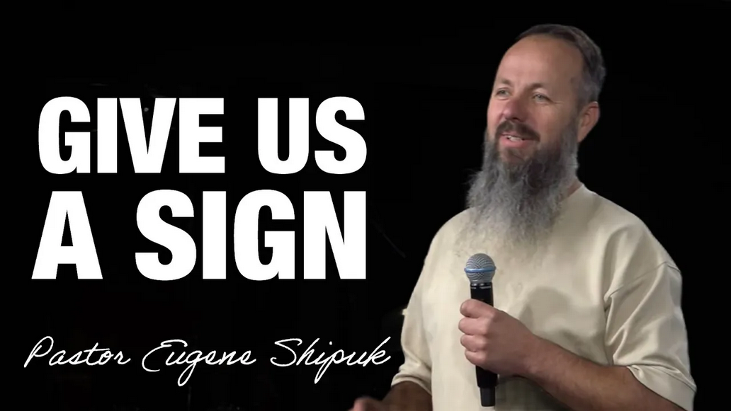 «Give Us A Sign» Pastor Evgeniy Shipuk